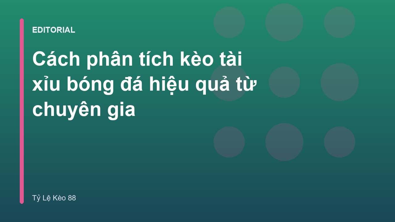 Phân tích kèo tài xỉu bóng đá chuyên nghiệp