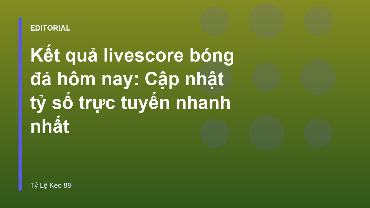 Cập nhật livescore kết quả bóng đá trực tuyến