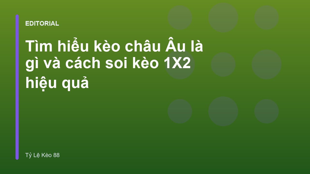 Hướng dẫn cách đọc kèo châu Âu 1X2